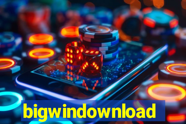 bigwindownload
