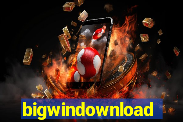 bigwindownload