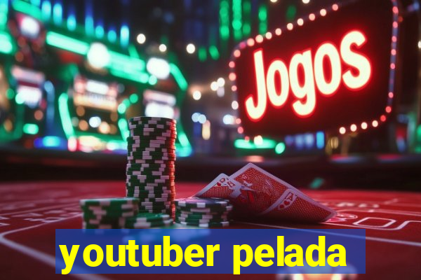 youtuber pelada