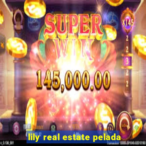 lily real estate pelada