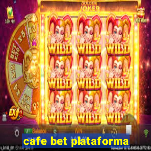 cafe bet plataforma