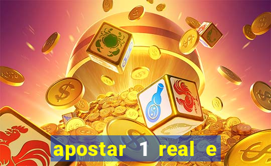 apostar 1 real e ganhar dinheiro