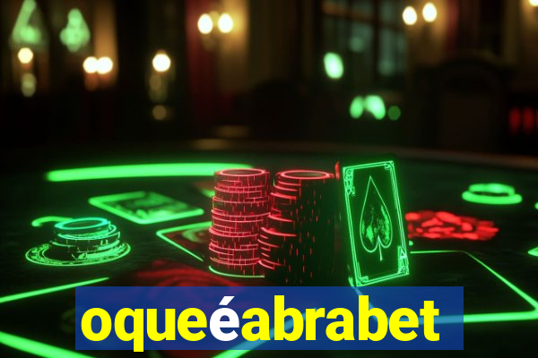 oqueéabrabet