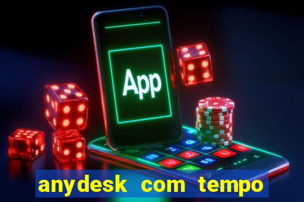 anydesk com tempo de uso