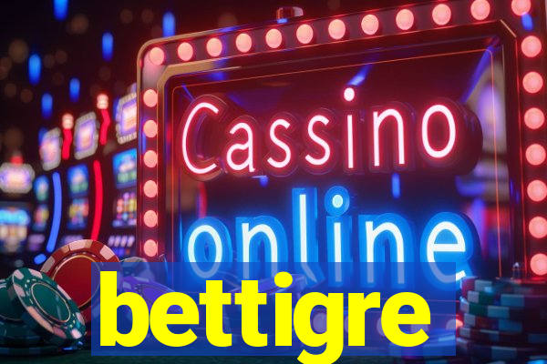 bettigre