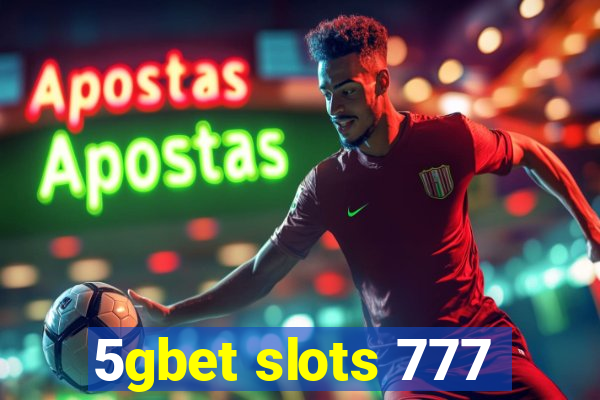 5gbet slots 777