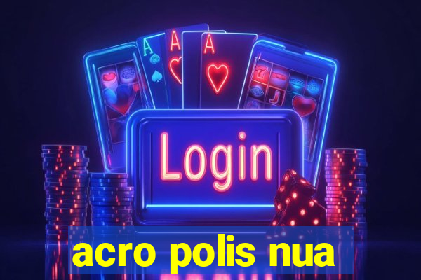 acro polis nua