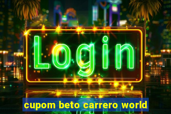 cupom beto carrero world