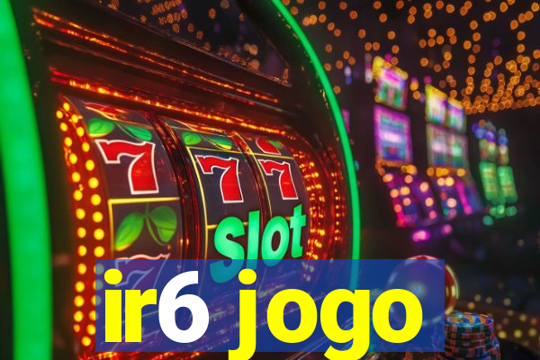 ir6 jogo