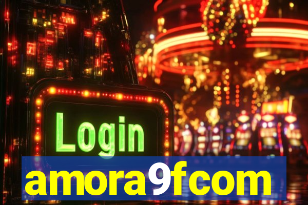 amora9fcom