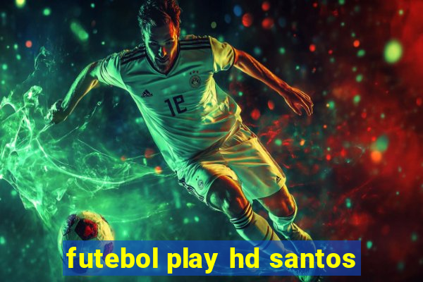 futebol play hd santos