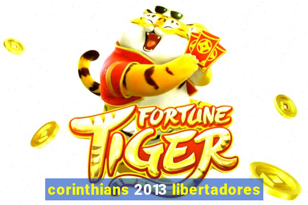 corinthians 2013 libertadores