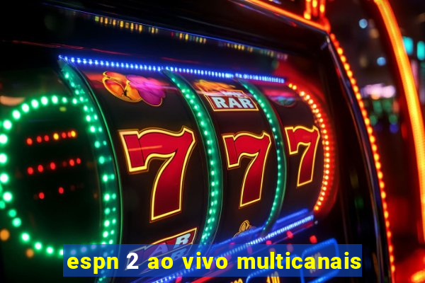 espn 2 ao vivo multicanais