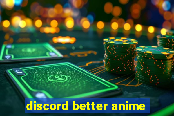 discord better anime