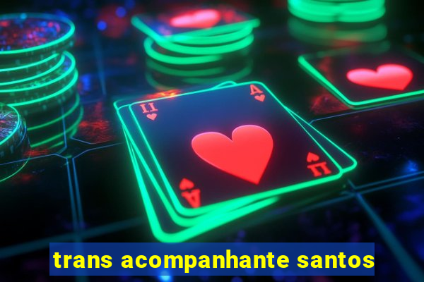 trans acompanhante santos