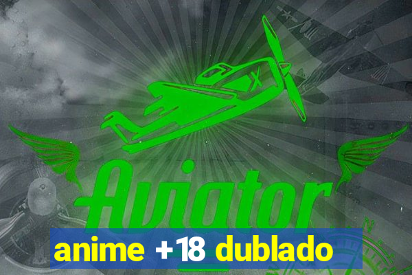 anime +18 dublado