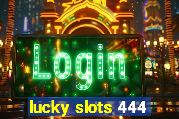 lucky slots 444