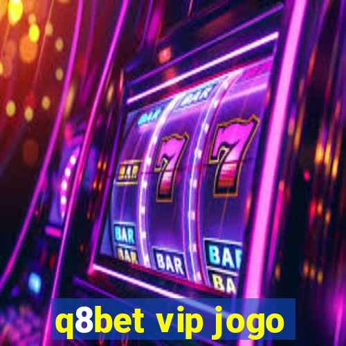 q8bet vip jogo