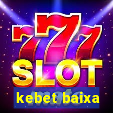 kebet baixa