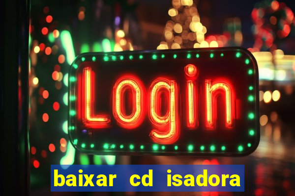 baixar cd isadora pompeo - processo