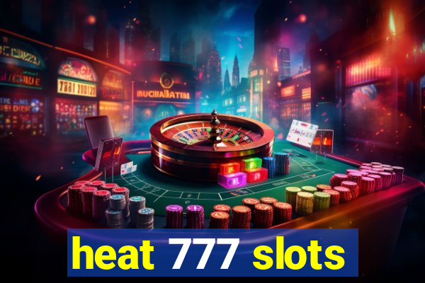 heat 777 slots