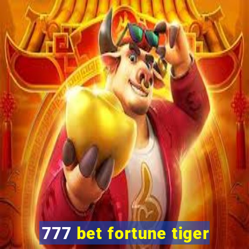 777 bet fortune tiger