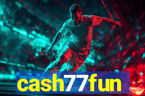 cash77fun