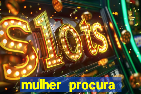 mulher procura homem vivalocal