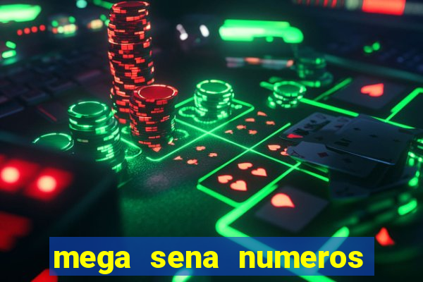 mega sena numeros que mais saem