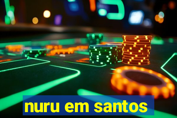 nuru em santos