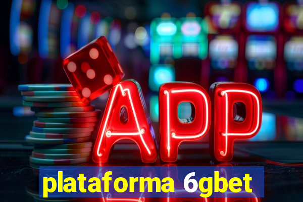 plataforma 6gbet