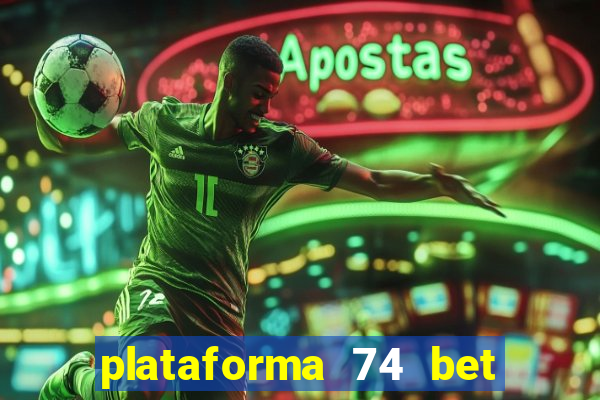 plataforma 74 bet é confiável