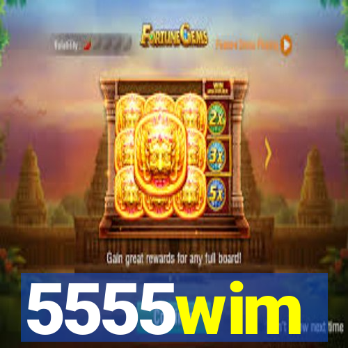 5555wim
