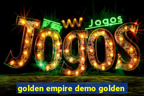 golden empire demo golden