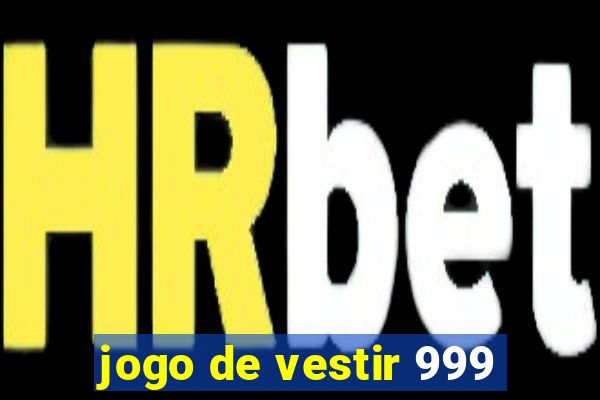jogo de vestir 999