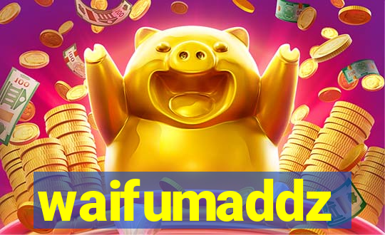 waifumaddz