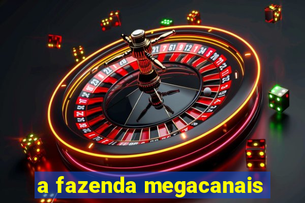 a fazenda megacanais