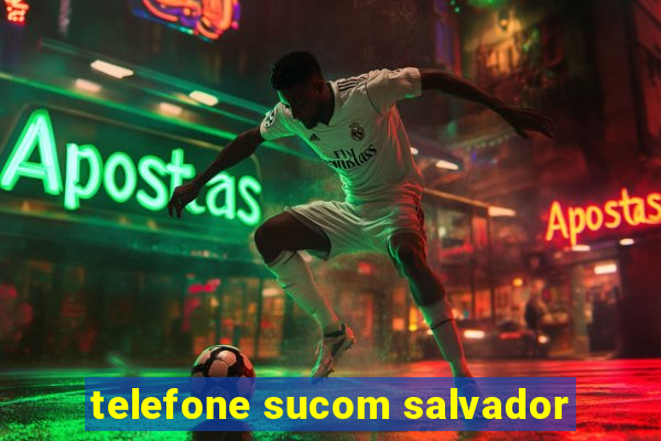 telefone sucom salvador