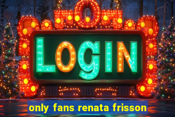 only fans renata frisson