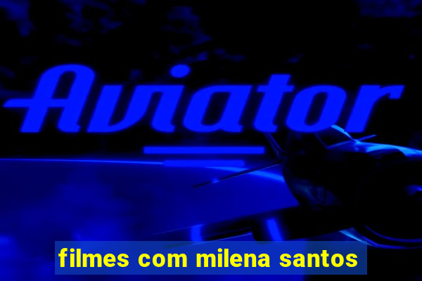 filmes com milena santos