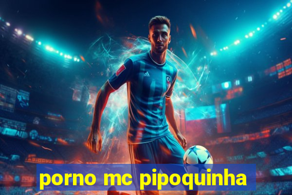 porno mc pipoquinha