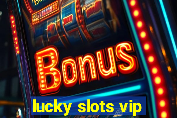 lucky slots vip