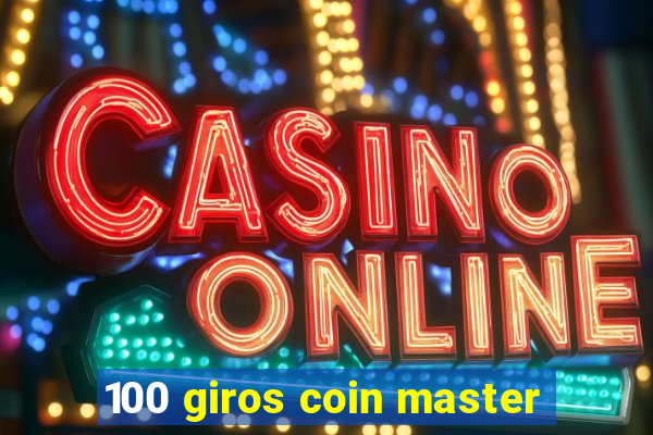 100 giros coin master