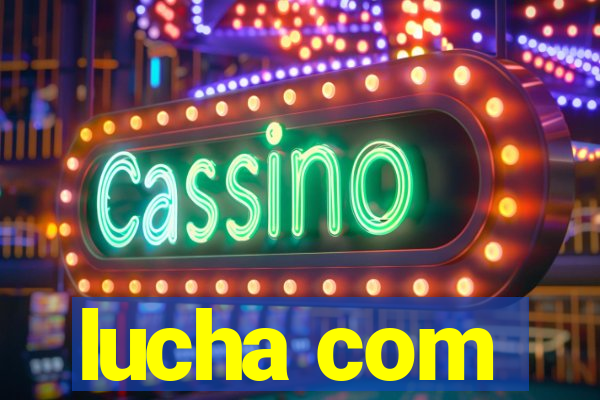lucha com