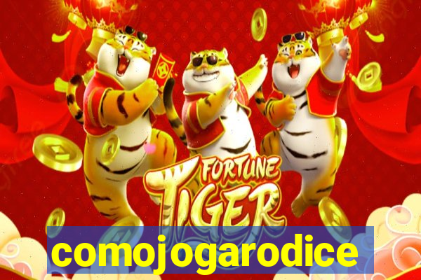 comojogarodice