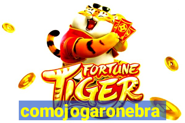 comojogaronebra