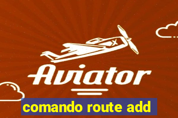 comando route add