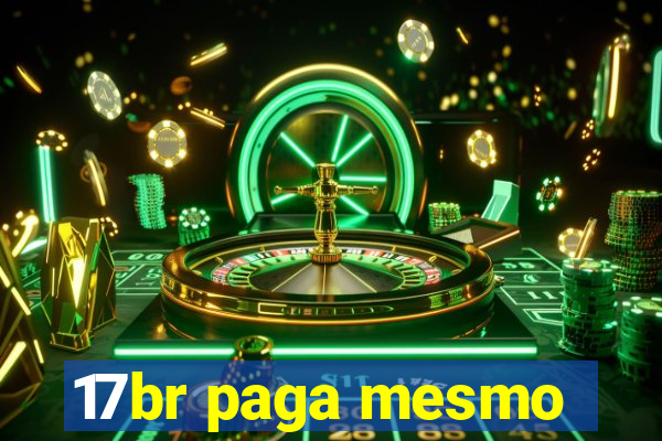 17br paga mesmo