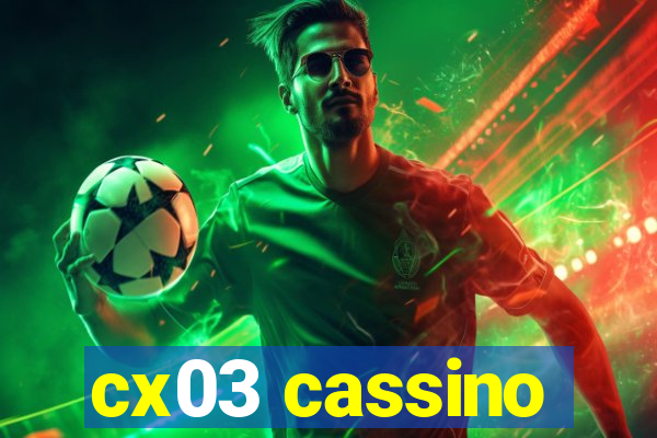 cx03 cassino