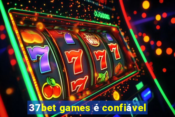 37bet games é confiável